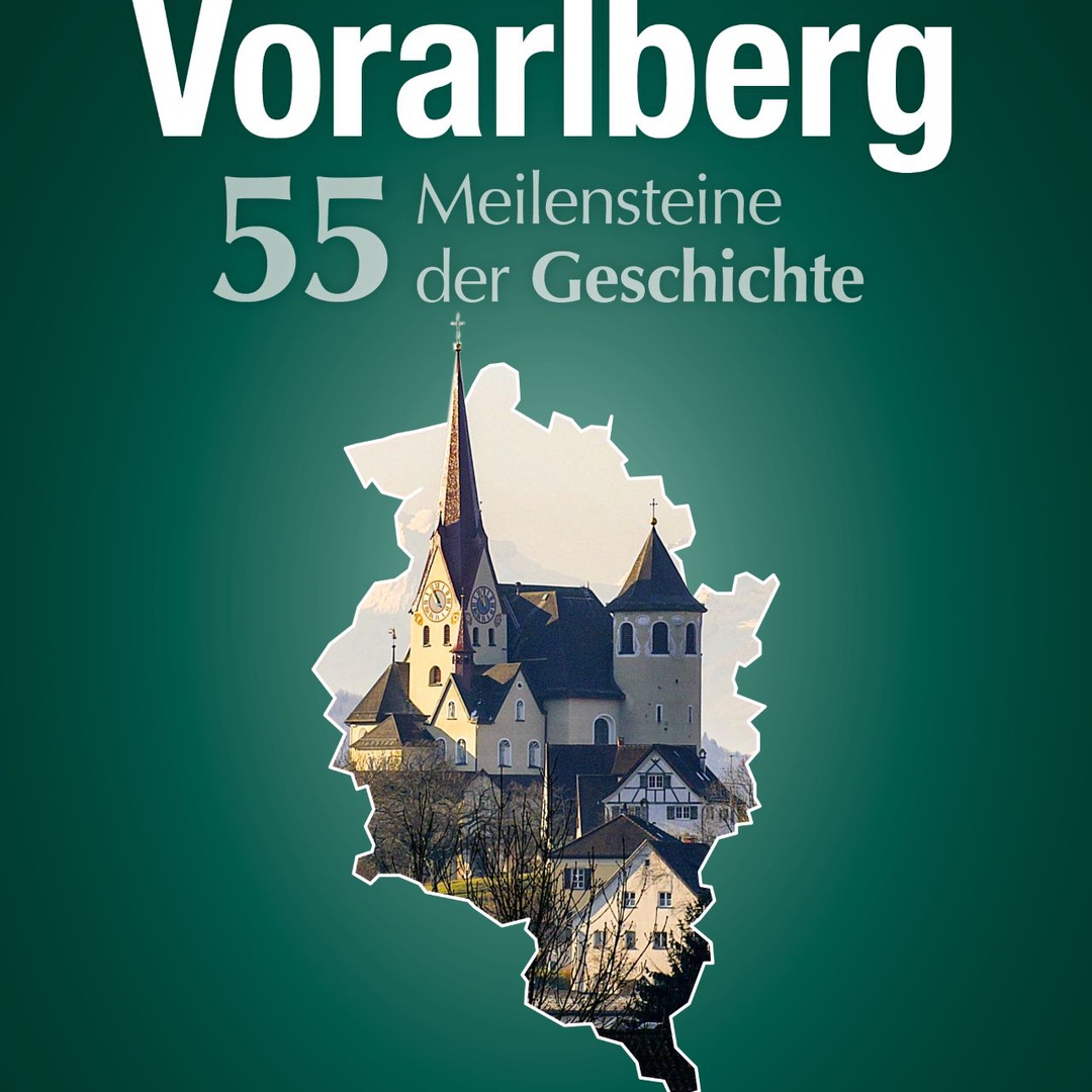 Buchpräsentation: Vorarlberg. 55 Meilensteine der Geschichte
