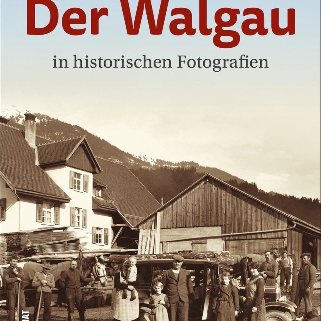 Der Walgau in historischen Fotografien